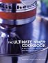 The Ultimate Mixer Cookbook