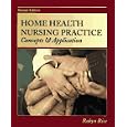 Home Health Nursing Practice: Concepts and Application by Robyn Rice