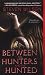 Books : Between the Hunters and the Hunted