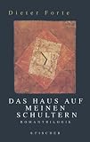 Das Haus auf meinen Schultern: Das Muster / Der Junge mit den blutigen Schuhen / In der Erinnerung - Dieter Forte