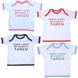 1 'Sorry Ladies My Daddy's Taken' Baby T Shirt NB-24 mth PINK 6-12