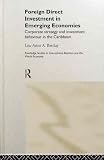 Foreign Direct Investment in Emerging Economies: Corporate Strategy and Investment Behaviour in the Caribbean