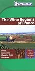 Michelin Green Guide The Wine Regions Of France (Michelin Green Guides)