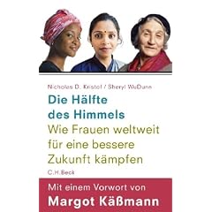 Die H�lfte des Himmels: Wie Frauen weltweit f�r eine bessere Zukunft k�mpfen