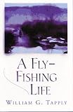 A Fly-Fishing Life