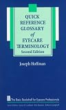 Quick Reference Glossary of Eyecare Terminology