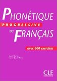 Phon�tique progressive du fran�ais : Cahier de 600 exercices
