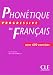 Phonétique progressive du français : Cahier de 600 exercices Phonétique progressive du français : Cahier de 600 exercices