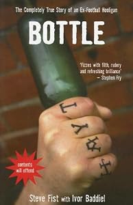 Image of Bottle: The Completely True Story of an Ex-Football Hooligan