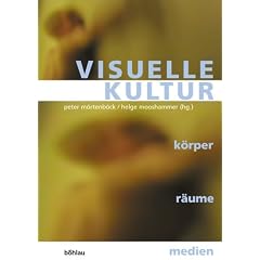 Visuelle Kultur. K�rper - R�ume - Medien