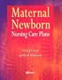 Maternal Newborn Nursing Care Plans, 1e