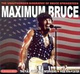 Maximum Bruce Springsteen. The Unauthorized Biography of Bruce Springsteen - Bruce Springsteen