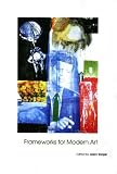Frameworks For Modern Art