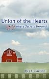 Union of Hearts - Where Secrets Unravel (Union of Hearts Series)