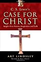 C.S. Lewis's Case for Christ: Insights from Reason, Imagination, and Faith