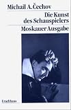 Die Kunst des Schauspielers: Moskauer Ausgabe - Michail A. Cechov