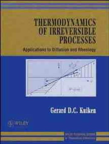 Thermodynamics of Irreversible Processes: Applications to Diffusion and Rheology (Wiley tutorial series in theoretical chemistry)