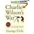 Charlie Wilson's War: The Extraordinary Story of the Largest Covert Operation in History by George Crile