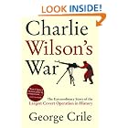 Charlie Wilson's War: The Extraordinary Story of the Largest Covert Operation in History by  George Crile