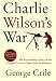 Charlie Wilson's War: The Extraordinary Story of the Largest Covert Operation in History