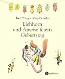 Eichhorn und Ameise feiern Geburtstag - Toon Tellegen
