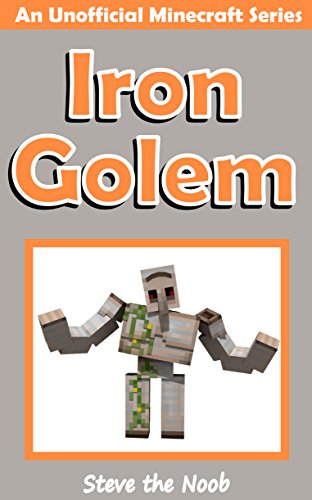 Minecraft: Iron Golem  (An Unofficial Minecraft Book)