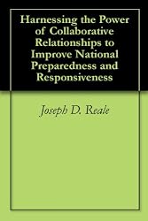 Harnessing the Power of Collaborative Relationships to Improve National Preparedness and Responsiveness