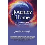 Journey Home: An exploration of our inner and outer identity ~ Jennifer Kavanagh