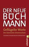 Produkt-Bild: Der Neue B&uuml;chmann - Gefl&uuml;gelte Worte: Der klassische Zitatenschatz