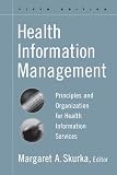 Health Information Management: Principles and Organization for Health Information Services