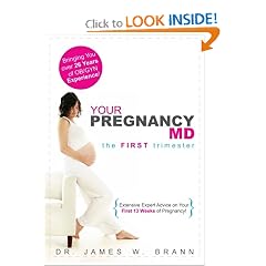 Your Pregnancy MD: The First Trimester by James, MD. Brann