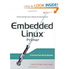 Embedded Linux Primer: A Practical Real-World Approach