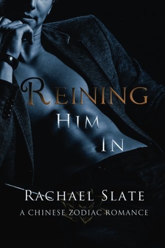 Reining Him In (Chinese Zodiac Romance Series) (Volume 5)