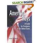 American Ways: A Guide for Foreigners in the United States by  Gary Althen, Amanda R. Doran, and Susan J. Szmania