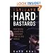 Ultimate Hard Bastards: The Truth About the Toughest Men in the World