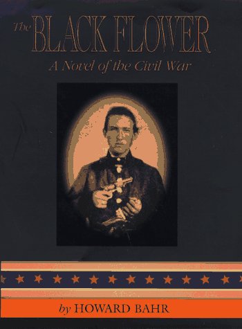 The Black Flower: A Novel of the Civil War