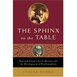 The Sphinx on the Table: Sigmund Freud's Art Collection and the Development of Psychoanalysis book cover