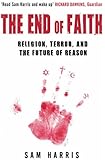 The End of Faith: Religion, Terror, and the Future of Reason