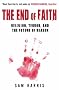 The End of Faith: Religion, Terror, and the Future of Reason
