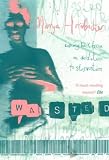 Wasted: A Memoir of Anorexia and Bulimia (P.S.)