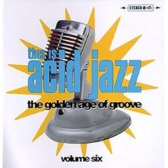 This Is Acid Jazz, Vol. 6: The Golden Age Of Groove