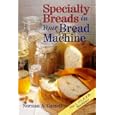 Specialty Breads In Your Bread Machine