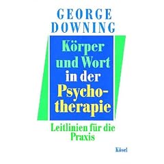 K�rper und Wort in der Psychotherapie: Leitlinien f�r die Praxis