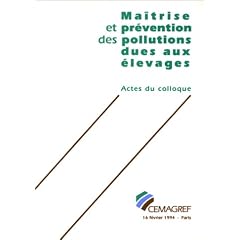 Ma�trise et pr�vention des pollutions dues aux �levages: Actes du colloque, Paris, 16 f�vrier 1994