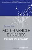 Motor Vehicle Dynamics: Modeling and Simulation (Series on Advances in Mathematics for Applied Sciences)