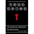 True Crime: An American Anthology by Harold Schechter