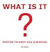 Books : What Is It?: 200 Photographs to Keep You Guessing