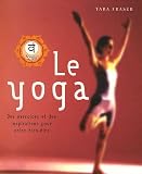 Le yoga : Des exercices et des inspirations pour votre bien-être