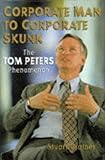 Corporate Man to Corporate Skunk: Biography of Tom Peters