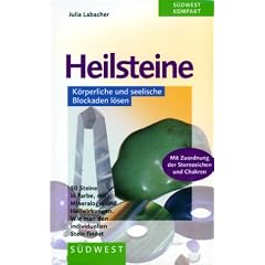 Heilsteine. K�rperliche und seelische Blockaden l�sen. Mit Steinen
